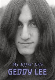 My Effin&#39; Life (Geddy Lee)