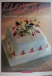 Flowers for Cakes (Alison Proctor)