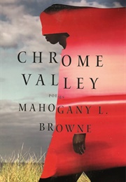 Chrome Valley (Mahogany L.Browne)