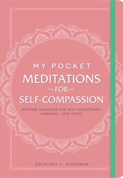 My Pocket Meditations for Self-Compassion (Courtney E. Ackerman)