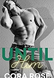 Until Him (Cora Rose)