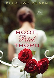 Root, Petal, Thorn (Ella Joy Olsen)