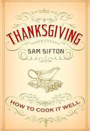 Thanksgiving: How to Cook It Well (Sam Sifton)