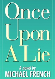Once Upon a Lie (Michael R. French)