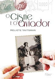 O Cisne E O Aviador (Heliete Vaitsman)