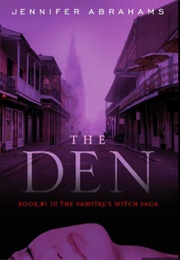 The Den (Vampire&#39;s Witch Saga #1) (Jennifer Abrahams)