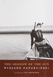 The Shadow of the Sun (Ryszard Kapuściński)