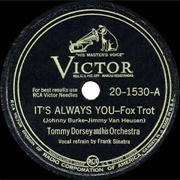 It&#39;s Always You - Tommy Dorsey &amp; Frank Sinatra