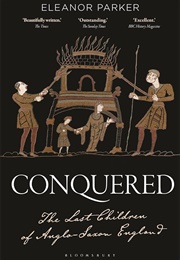 Conquered: The Last Children of Anglo-Saxon England (Eleanor Parker)