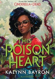 This Poison Heart (Kalynn Bayron)