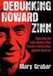 Debunking Howard Zinn: Exposing the Fake History That Turned a Generation Against America (Mary Grabar)