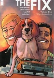 The Fix, Vol. 1: Where Beagles Dare (Nick Spencer)