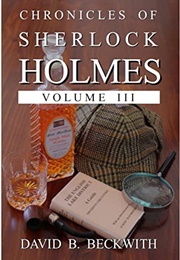 Chronicles of Sherlock Holmes Volume III (David Beckwith)