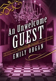 An Unwelcome Guest (Emily Organ)