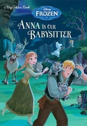 Anna Is Our Babysitter (Disney Frozen) (Walt Disney Company)