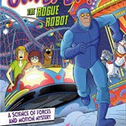 Scooby-Doo! a Science of Forces and Motion Mystery: The Rogue Robot