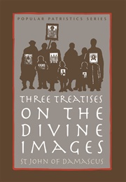 Three Treatises on the Divine Images (St. John of Damascus)