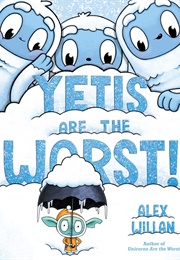 Yetis Are the Worst (Alex Willan)