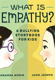 What Is Empathy?: A Bullying Storybook for Kids (Amanda Morin; John Joseph)