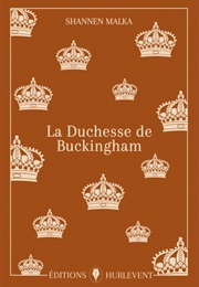 La Duchesse De Buckingham (Shannen Malka)