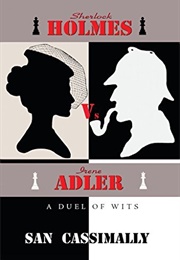 Sherlock Holmes vs. Irene Adler: A Duel of Wits (San Cassimally)