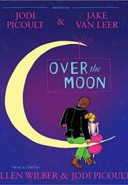 Over the Moon (Jodi Picoult &amp; Jake Van Leer)