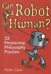 Can a Robot Be Human? (Peter Cave)