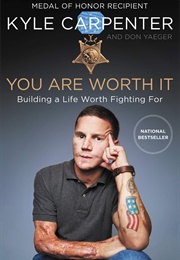 You Are Worth It (Kyle Carpenter)