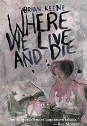 Where We Live and Die (Brian Keene)