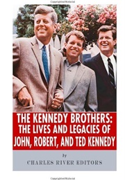 The Kennedy Brothers (Charles River Editors)