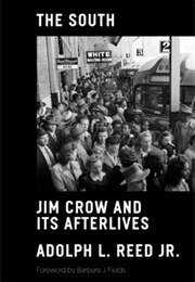 Jim Crow and Its Afterlives (Adolph L Reed Jr.)