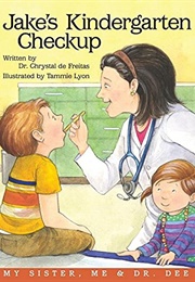 Jake&#39;s Kindergarten Checkup (Chrystal De Freitas)