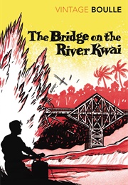 The Bridge on the River Kwai (Pierre Boulle)