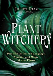 Plant Witchery (Juliet Diaz)