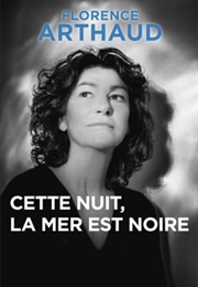 Cette Nuit La Mer Est Noire (Florence Arthaud)