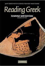 Reading Greek: Grammar and Exercises (Joint Association of Classical Teachers (JACT))