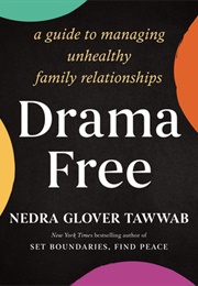 Drama Free: A Guide to Managing Unhealthy Family Relationships (Nedra Glover Tawwab)