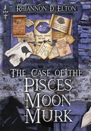 The Case of the Pisces Moon Murk (Rhiannon D. Elton)