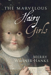 The Marvellous Hairy Girls (Merry Wiesner-Hanks)