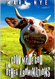 Cow Made God &amp; Other Abominations (Matt Shaw)
