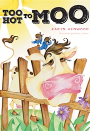 Too Hot to Moo (Karyn Henwood)