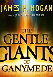 The Gentle Giants of Ganymede (James P. Hogan)