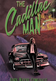 The Cadillac Man (John Wayne Comunale)