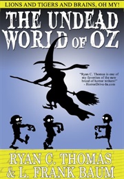 The Undead World of Oz (Ryan C. Thomas)