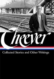 John Cheever: Collected Stories and Other Writings (John Cheever)