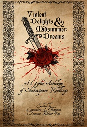 Violent Delights &amp; Midsummer Dreams (Cassandra L. Thompson)