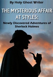 The Mysterious Affair at Styles as Retold by Dr. Watson to Sherlock Holmes (Holy Ghost Writer)