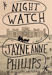 Night Watch (Jayne Anne Phillips)