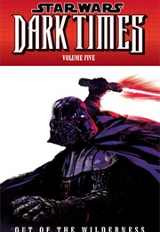 Star Wars: Dark Times; (Vol.2) Out of the Wilderness #1-5 (Randy Stradley)