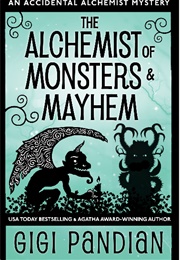 The Alchemist of Monsters &amp; Mayhem (Gigi Pandian)